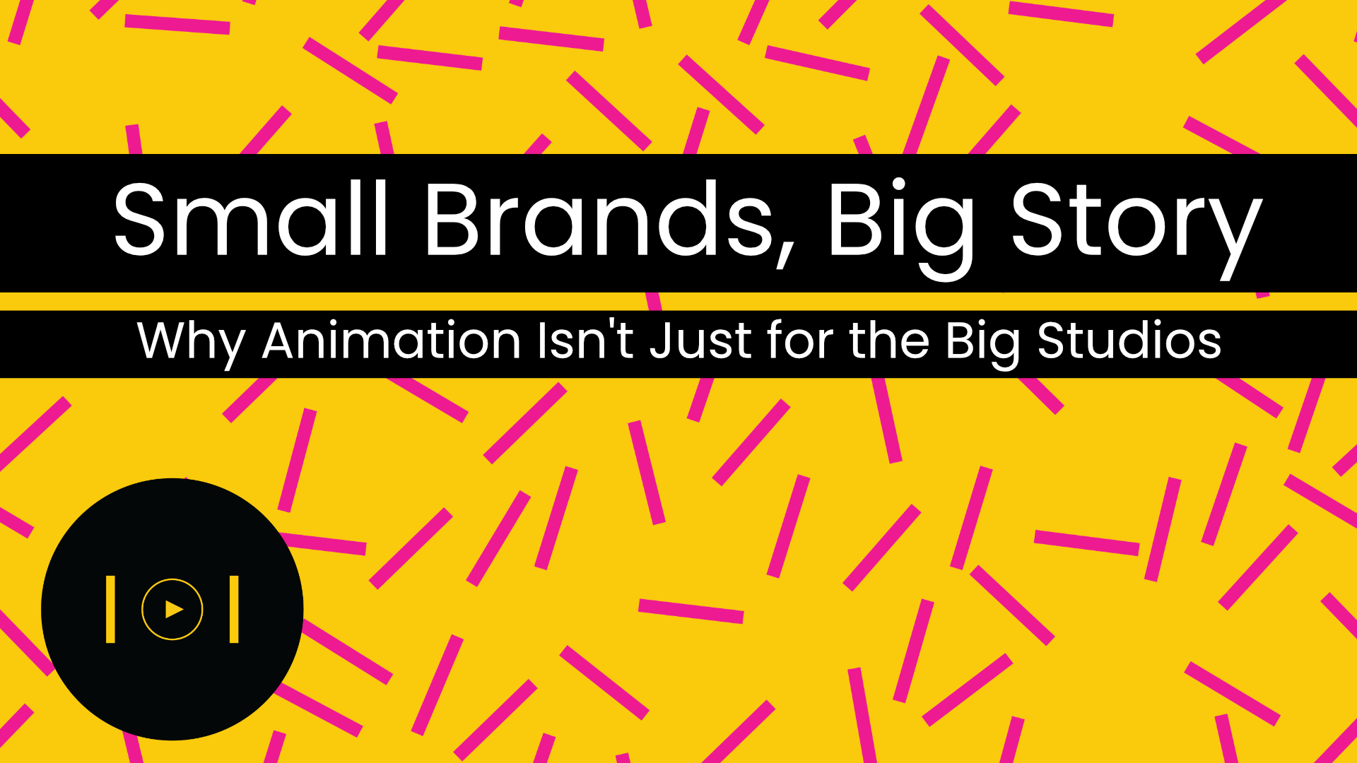 Small Brands, Big Story: Animation Isn't Just for Big Studios